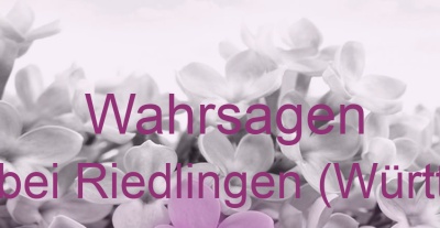 Wahrsagen Altheim bei Riedlingen (Württemberg) | Top-Experten für Kartenlegen, Wahrsagen, Hellsehen, Zukunftsdeutung.